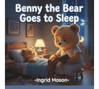Benny the Bear Goes to Sleep: A Calm and Gentle Bedtime Story for Kids Ages 3-6