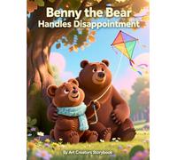 Benny the Bear Handles Disappointment: A Resilience-Building Woodland Story About Managing Big Feelings, Coping with Change, and Bouncing Back from ... the Bear Social-Emotional Learning Series)