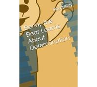 Benny the Bear Learns About Determination (Benny the Bear Learns Character Traits)