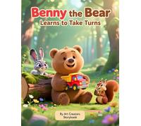 Benny the Bear Learns to Take Turns: A Gentle Picture Book About Sharing, Patience, and Big Feelings for Kids Ages 4-8 (Benny the Bear Social-Emotional Learning Series)
