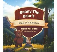 Benny the Bear’s Glacier Adventure (Parks and Pals: National Park Adventures)