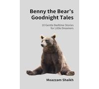 Benny the Bear’s Goodnight Tales: 10 Gentle Bedtime Stories for Little Dreamers