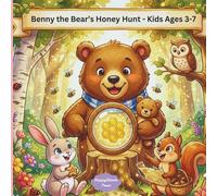 Benny the Bear’s Honey Hunt: A Cute Bedtime Story About Friendship, Kindness, and Teamwork for Kids Ages 3-7