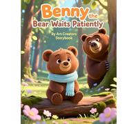 Benny the Bear Waits Patiently: A Self-Control Building Woodland Story About Patience, Delayed Gratification, and Managing Big Feelings for Ages 3-7 (Benny the Bear Social-Emotional Learning Series)