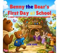 Benny the Bear's First Day at School: A Sweet Bedtime Story About Courage, Friendship, and New Adventures for Kids Ages 3-6