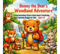 Benny the Bear's Woodland Adventure: A Heartwarming Picture Book About Friendship, Kindness, Sharing, and Exploring Nature for Kids Ages 3-8