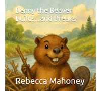 Benny the Beaver Builds...and Breaks