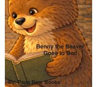Benny the Beaver Goes to Bed