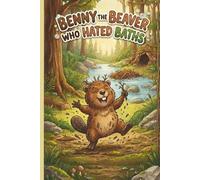 Benny the Beaver: Who Hated Baths