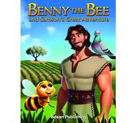 Benny the Bee and Samson's Great Adventure: A Children's Bible Story About Strength, Wisdom, and Trusting God