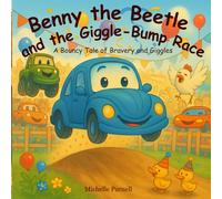 Benny the Beetle and the Giggle-Bump Race: A Bouncy Tale of Bravery and Giggles (Benny the Beetle's Brave Little Adventures)