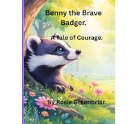 Benny the Brave Badger.: A Tale of Courage. (Animal Adventure.)