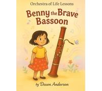 Benny the Brave Bassoon: Intro to Instruments (Orchestra of Life Lessons)