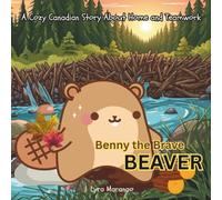 Benny the Brave Beaver: A Cozy Canadian Story About Home and Teamwork