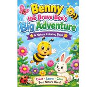 Benny the Brave Bee's Big Adventure: A Story Coloring Book About Kindness, Nature, and Teamwork
