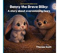 Benny the Brave Bilby: A Story of Overcoming Fear (Bushland Buddies & Co)
