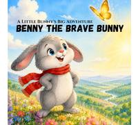 Benny the brave bunny: A Little Bunny's Big Adventure (Benny the Brave Bunny Adventures)