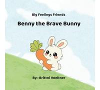 Benny The Brave Bunny (Big Feelings Friends)