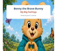 Benny the Brave Bunny: My Big Feelings
