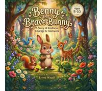 Benny, the Brave Bunny - Story Book for Kids (Ages 5-8): A short story of Kindness, Courage & Teamwork