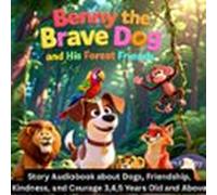 Benny The Brave Dog And His Forest Friends (audiolibro)