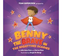 Benny the Brave in the Nighttime Scaries! (Team Supercrew Series): A children's book about big emotions, overcoming fears, and bedtime bravery.