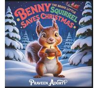 Benny the Brave Little Squirrel Saves Christmas
