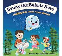 Benny the Bubble Hero: Helping Kids Wash Away Germs!