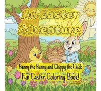 Benny the Bunny and Chippy the Chick: An Easter Adventure: A Cute Easter Coloring Book for Kids Ages 4-8 with a Fun Easter Story