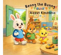 Benny the Bunny Learns About Kindness: A gentle story about courage, friendship, and including others (Benny the Bunny Stories)