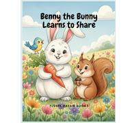 Benny the Bunny Learns to Share: for kids