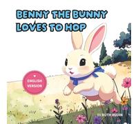 Benny the Bunny Loves to Hop