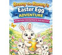 Benny the bunny´s easter egg adventure: A cute easter coloring book for kids age4-8