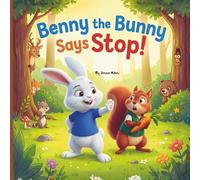 Benny the Bunny Says "Stop!": A Social Emotional Learning (SEL) Picture Book for Toddlers and Kids Ages 3-6 about Kindness, Boundaries, and True Friendship