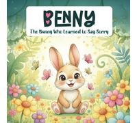 Benny: The Bunny Who Learned to Say Sorry: 1 (Bedtime Stories)