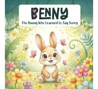 Benny: The Bunny Who Learned to Say Sorry (BEDTIME STORIES)