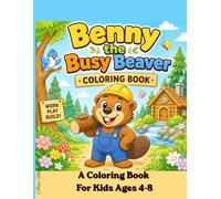 Benny the Busy Beaver: A fun and easy woodland animal coloring book with simple nature adventures, forest friends, and cute beaver activities for kids ages 4-8