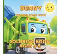 Benny the Busy Trash Truck Coloring Book Ages 3-5: Fun Garbage Truck Coloring Pages with Easy Safety Facts for Preschoolers and Toddlers