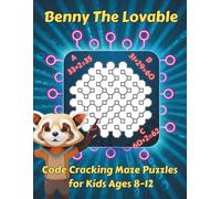 Benny The Lovable: Code Cracking Maze Puzzles for Kids Ages 8-12 (Benny's Learning & Fun)