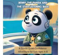 Benny the Panda and the Star-Listening Base: A Gentle Quiet-Confidence Adventure for Kids Ages 4-8 (With 3 Calm-Down Tools)