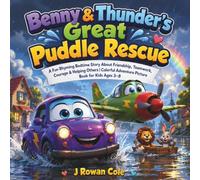 Benny & Thunder’s Great Puddle Rescue: A Fun Rhyming Bedtime Story About Friendship, Teamwork, Courage & Helping Others | Colorful Adventure Picture Book for Kids Ages 3-8