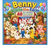 Benny Visits the Farm: 40 Fun and Easy Farm Animal Coloring Pages for Kids Ages 4-8