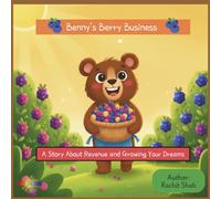 Benny's Berry Business: A Story about revenue and growing your dreams (Financial Literacy for Kids)