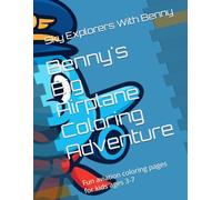 Benny's Big Airplane Coloring Adventure: Fun aviation coloring pages for kids ages 3-7