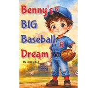 Benny's Big Baseball Dream: A Story About Perseverance, Confidence, and Never Giving Up