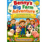 Benny's Big Farm Adventure: A Fun Coloring Story Book with Friendly Farm Animals, Tractors, Barns, and Country Adventures for Kids Ages 3-7