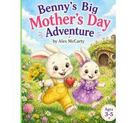 Benny's Big Mother's Day Adventure: A Heartfelt Adventure About Love, Kindness, and Mom (The Adventures of Benny & Bella)