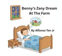 Benny's Zany Dream At The Farm (Benny's Zany Dreams and Adventures)
