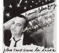 Benoit Blue Boy - Plus Tard Dans La Soiree