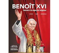Benoit XVI: Ouvrier à la vigne du Seigneur (Le Vent de l'Histoire)